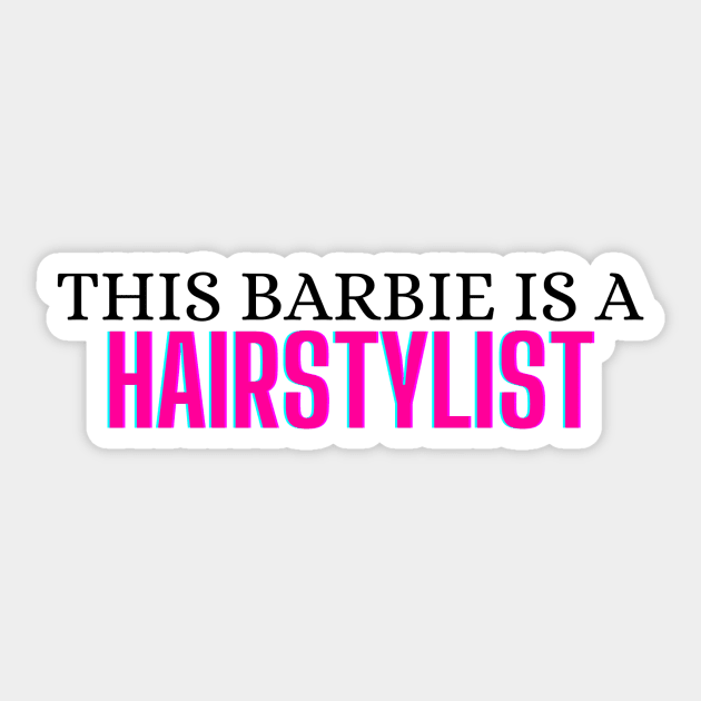 This Barbie is a Hairstylist Sticker by zachlart